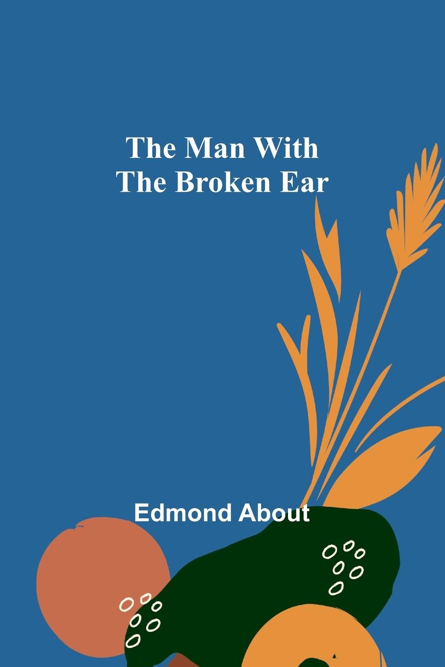 Knjiga The Man With The Broken Ear Edmond About