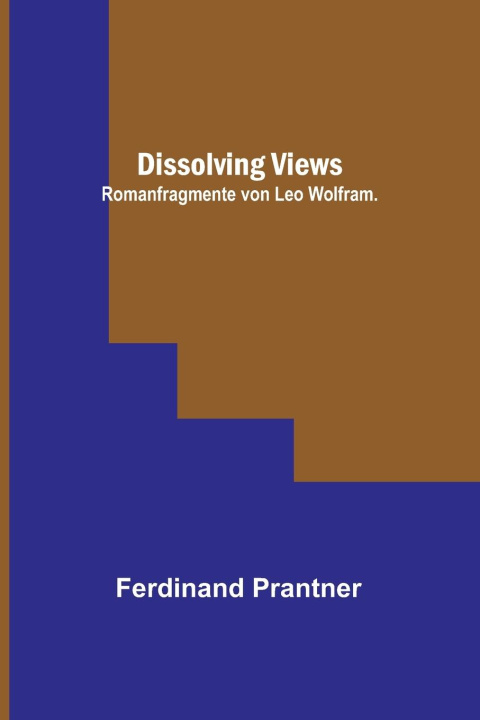 Knjiga Dissolving Views Ferdinand Prantner