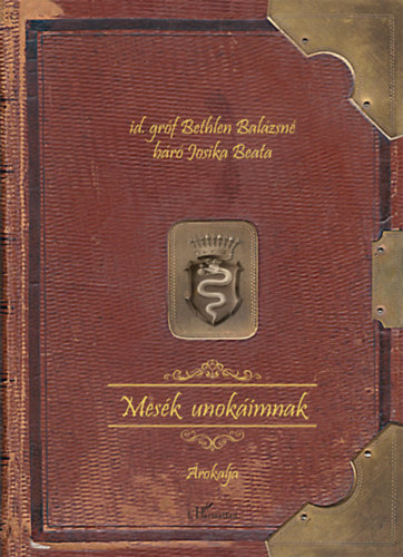 Book Mesék unokáimnak Id. Gróf Bethlen Balázsné Báró Josika Beata