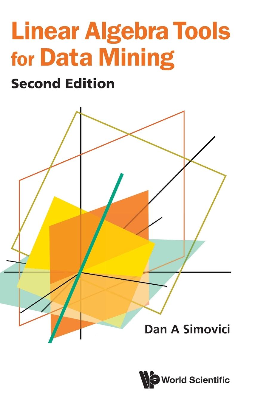 Knjiga Linear Algebra Tools for Data Mining (Second Edition) SIMOVICI DAN A