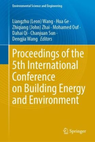 Kniha Proceedings of the 5th International Conference on Building Energy and Environment Liangzhu (Leon) Wang