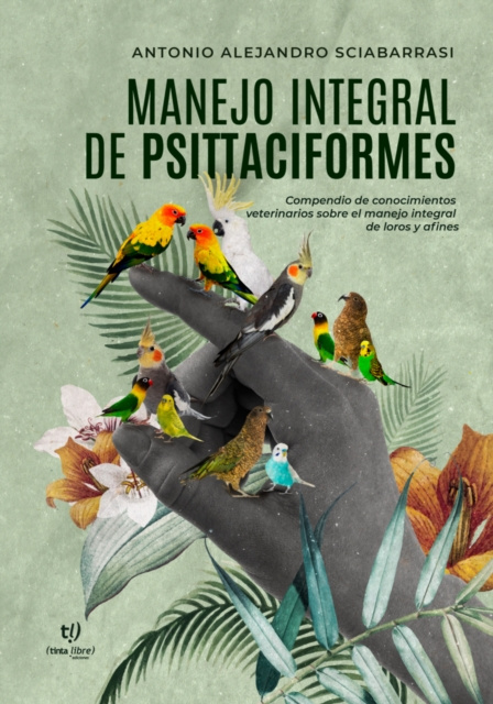 E-book Manejo Integral de Psittaciformes Antonio Sciabarrasi