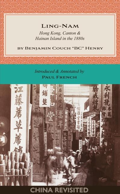 Kniha Ling-Nam: Hong Kong, Canton and Hainan Island in the 1880s Benjamin Couch Bc Henry