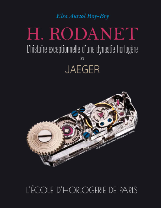 Carte H. Rodanet, l'histoire exceptionnelle d'une dynastie horlogère et Jaeger. L'Ecole d'Horlogerie de Pa Auriol Roy-Bry