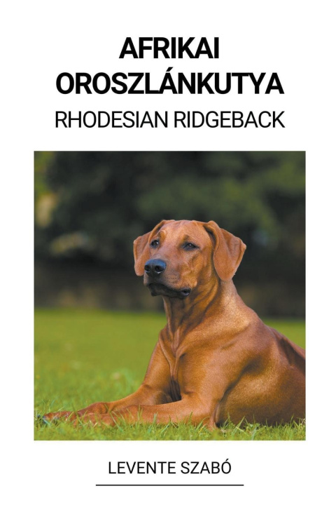 Книга Afrikai Oroszlánkutya (Rhodesian Ridgeback) 