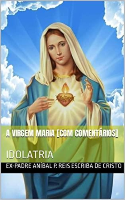 E-book VIRGEM MARIA [COM COMENTARIOS] EX-PADRE ANIBAL PEREIRA DOS REIS