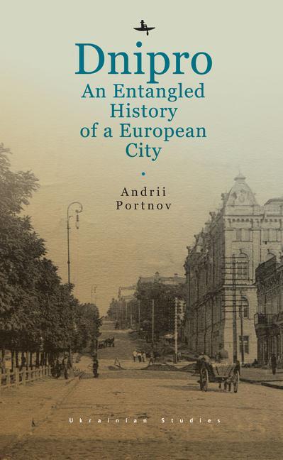 Könyv Dnipro: An Entangled History of a European City 