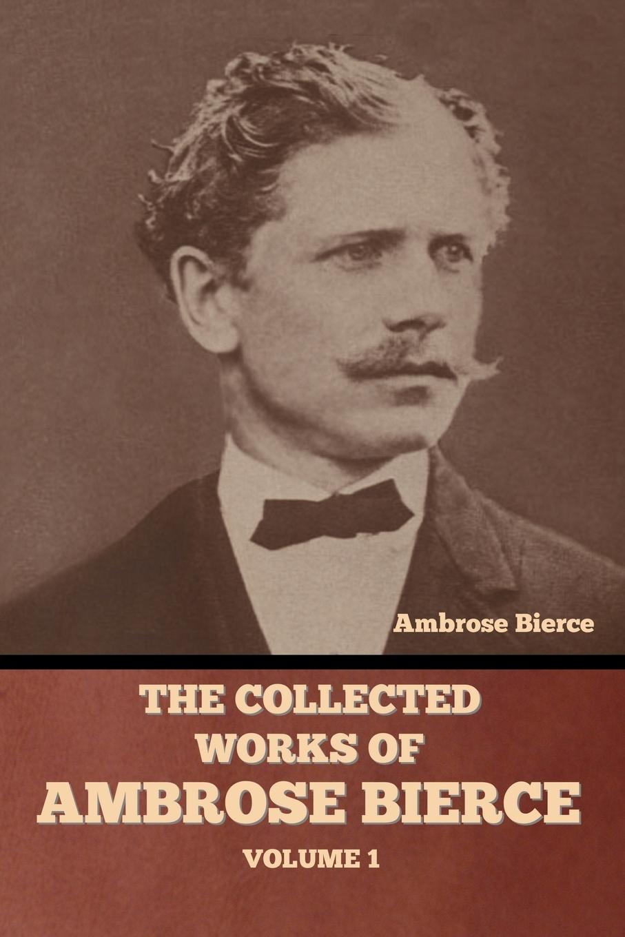 Kniha The Collected Works of Ambrose Bierce, Volume 1 