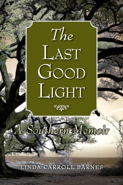 Knjiga The Last Good Light: A Southern Memoir 