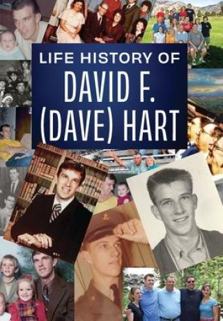 Buch Life history of David F. (Dave) Hart Shane Hart