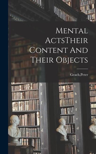 Knjiga Mental ActsTheir Content And Their Objects Peter Geach