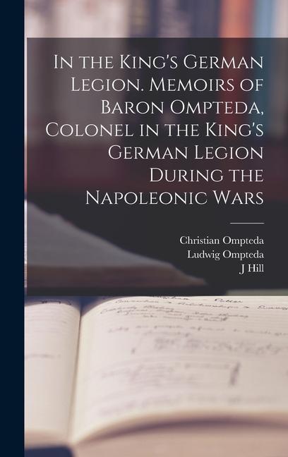 Kniha In the King's German Legion. Memoirs of Baron Ompteda, Colonel in the King's German Legion During the Napoleonic Wars Ludwig Ompteda