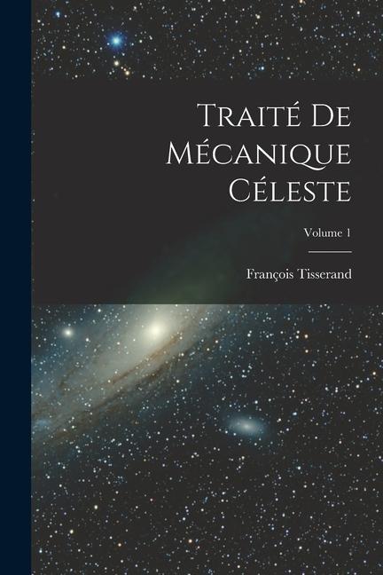 Könyv Traité De Mécanique Céleste; Volume 1 