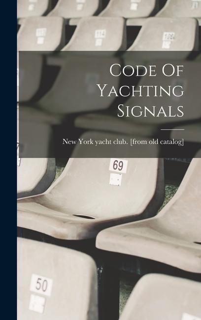 Knjiga Code Of Yachting Signals New York yacht club. [from old catalog]