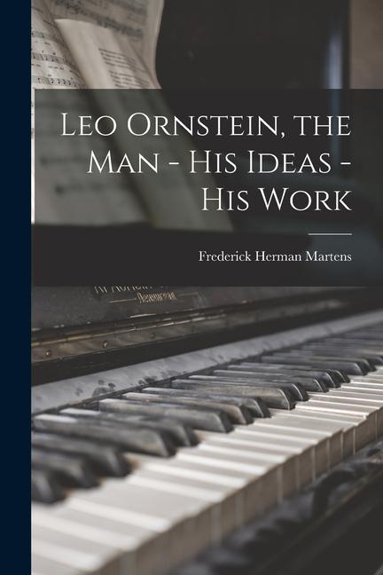 Książka Leo Ornstein, the Man - His Ideas - His Work 