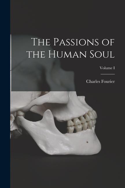Könyv The Passions of the Human Soul; Volume I 