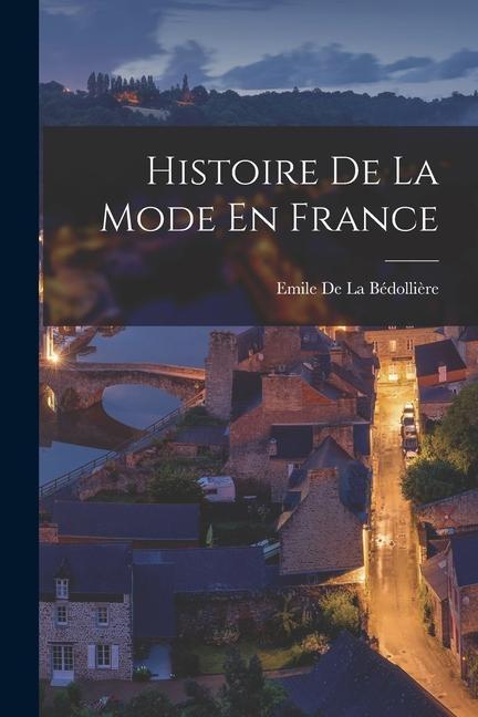 Книга Histoire De La Mode En France 