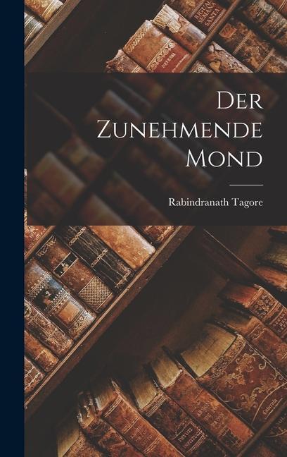 Knjiga Der Zunehmende Mond Rabindranath Tagore
