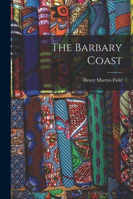 Knjiga The Barbary Coast Henry Martyn Field
