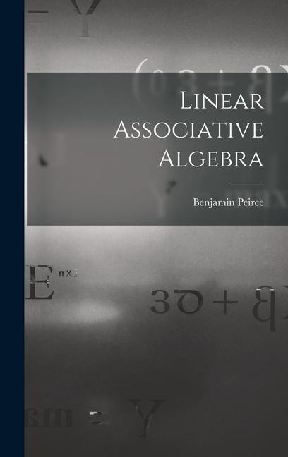 Knjiga Linear Associative Algebra Benjamin Peirce