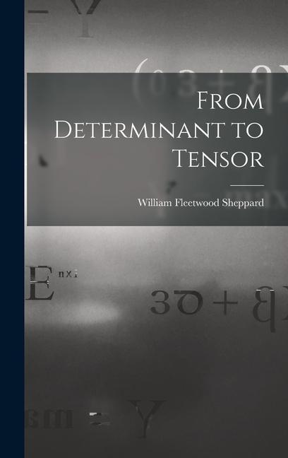 Knjiga From Determinant to Tensor William Fleetwood Sheppard