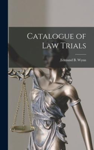 Knjiga Catalogue of Law Trials Edmund B. Wynn