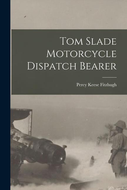 Knjiga Tom Slade Motorcycle Dispatch Bearer Percy Keese Fitzhugh