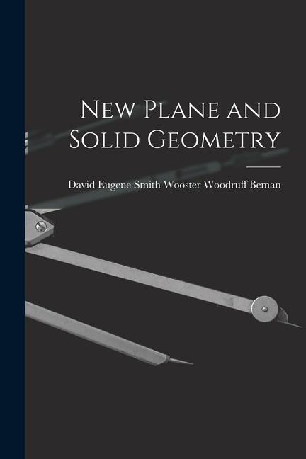 Buch New Plane and Solid Geometry David Eugene Smith W... Woodruff Beman