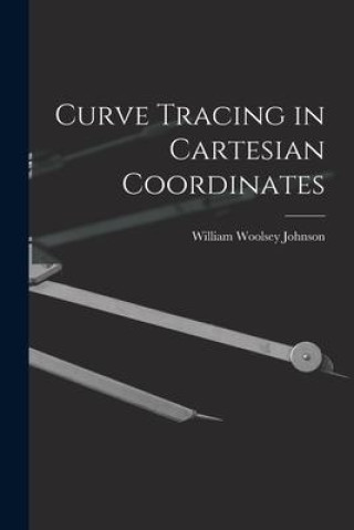 Knjiga Curve Tracing in Cartesian Coordinates William Woolsey Johnson