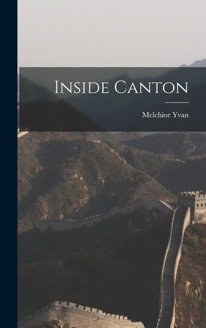 Knjiga Inside Canton Melchior Yvan