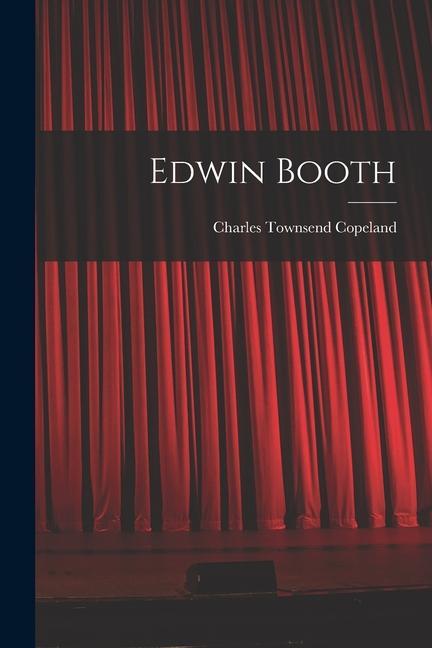 Knjiga Edwin Booth Charles Townsend Copeland