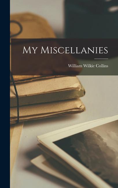 Knjiga My Miscellanies William Wilkie Collins