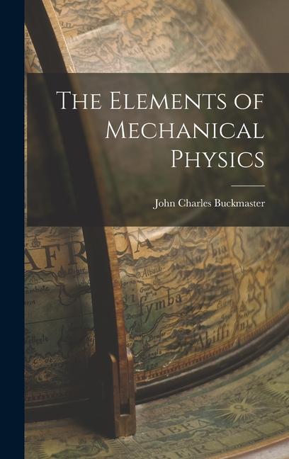 Knjiga The Elements of Mechanical Physics John Charles Buckmaster
