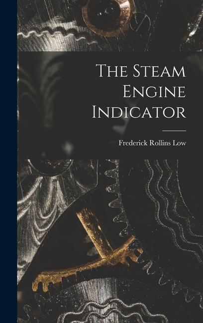 Knjiga The Steam Engine Indicator Frederick Rollins Low