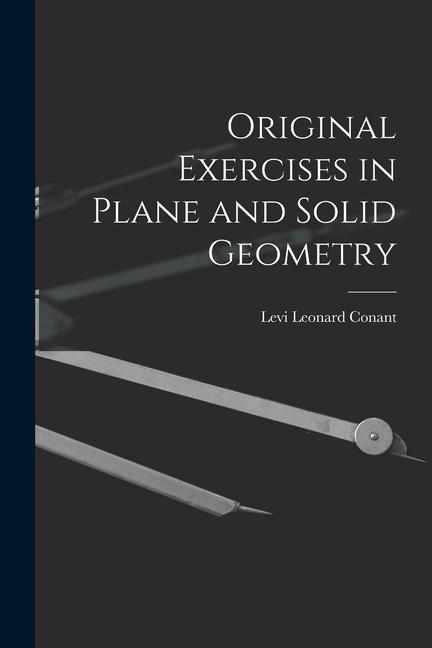 Buch Original Exercises in Plane and Solid Geometry Levi Leonard Conant