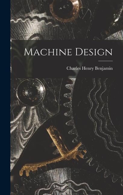 Knjiga Machine Design Charles Henry Benjamin