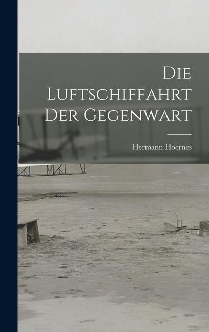 Книга Die Luftschiffahrt der Gegenwart 