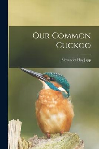 Knjiga Our Common Cuckoo Alexander Hay Japp