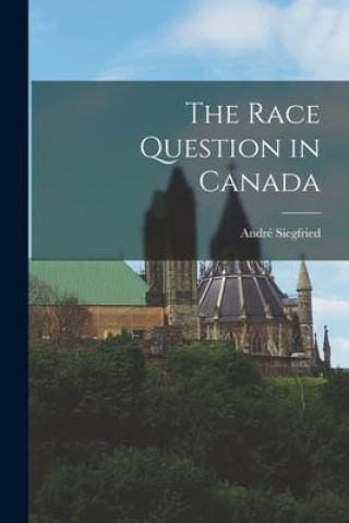 Knjiga The Race Question in Canada Siegfried André