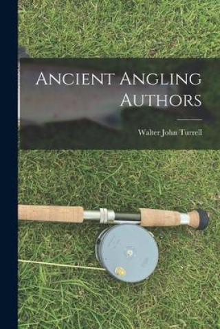 Knjiga Ancient Angling Authors Turrell Walter John