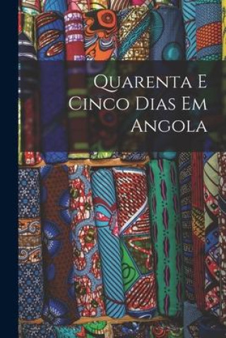 Książka Quarenta e Cinco Dias em Angola Anonymous