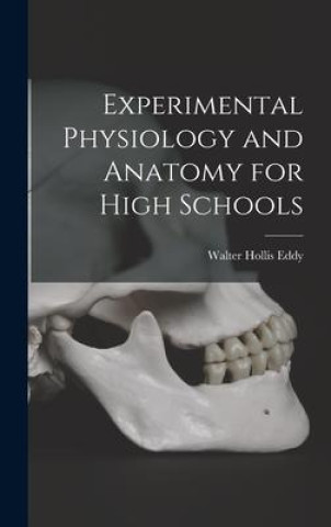 Buch Experimental Physiology and Anatomy for High Schools Walter Hollis Eddy