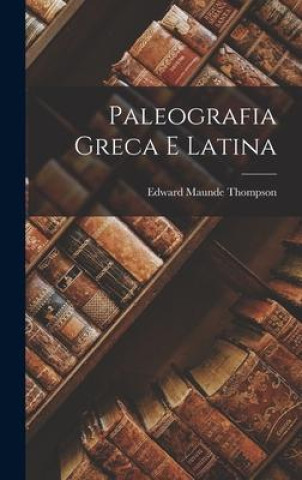 Kniha Paleografia Greca E Latina 