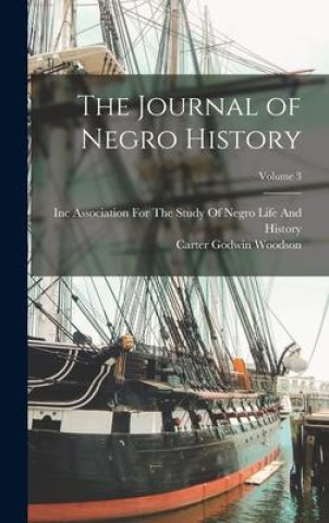 Knjiga The Journal of Negro History; Volume 3 Association for the Study of Negro Life