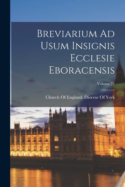 Book Breviarium Ad Usum Insignis Ecclesie Eboracensis; Volume 71 