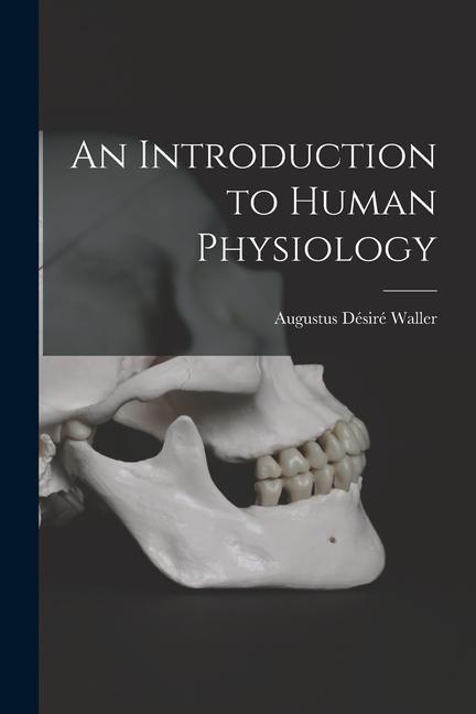Knjiga An Introduction to Human Physiology Augustus Désiré Waller