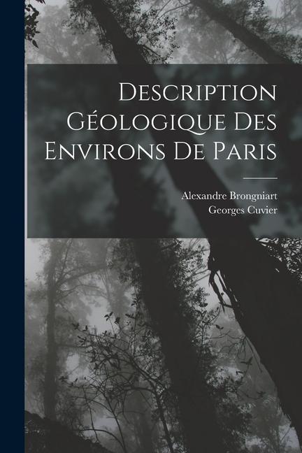 Kniha Description Géologique Des Environs De Paris Alexandre Brongniart