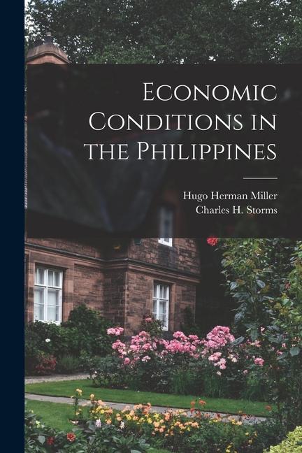 Knjiga Economic Conditions in the Philippines Charles H. Storms