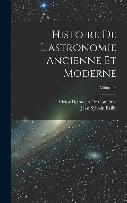 Carte Histoire De L'astronomie Ancienne Et Moderne; Volume 2 Victor Delpuech De Comeiras