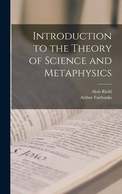 Könyv Introduction to the Theory of Science and Metaphysics Alois Riehl